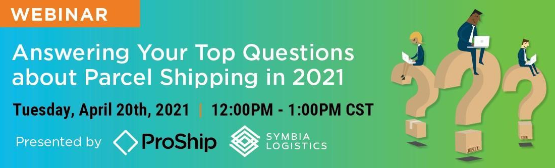 Webinar: Answering the Top Questions about Parcel Shipping In 2021